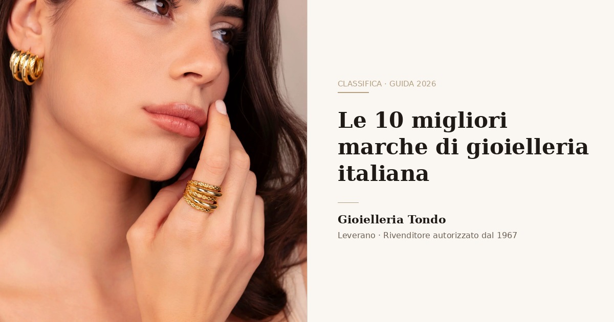 Le 10 migliori marche di gioielleria italiana 2026: classifica completa dal banco Tondo